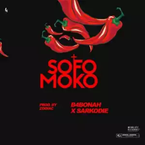 B4Bonah - Sofo Moko [Fake Prophet] Ft. Sarkodie (Prod. by Zodiac)